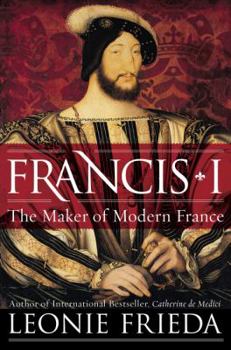 Paperback Francis I: The Maker of Modern France Book