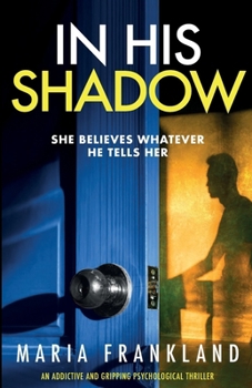 Paperback In His Shadow: A gripping psychological thriller about gaslighting Book