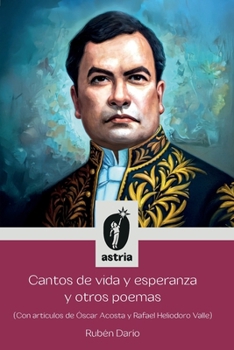 Cantos de vida y esperanza y otros poemas (Con artículos de Óscar Acosta y Rafael Heliodoro Valle) (Spanish Edition)