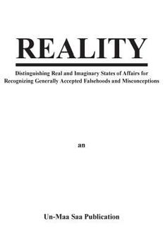Paperback Reality: Distinguishing Real and Imaginary States of Affairs for Recognizing Generally Accepted Falsehoods and Misconceptions Book