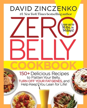 Hardcover Zero Belly Cookbook: 150+ Delicious Recipes to Flatten Your Belly, Turn Off Your Fat Genes, and Help Keep You Lean for Life! Book