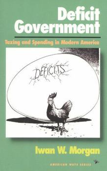 Hardcover Deficit Government: Taxing and Spending in Modern America Book