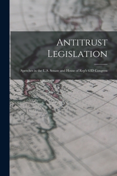 Paperback Antitrust Legislation: Speeches in the U.S. Senate and House of Rep's 63D Congress Book