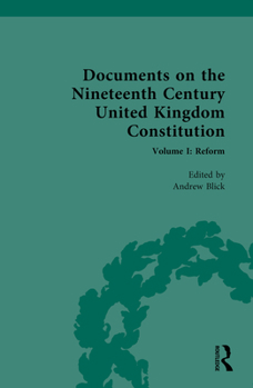 Hardcover Documents on the Nineteenth Century United Kingdom Constitution: Volume I: Reform Book