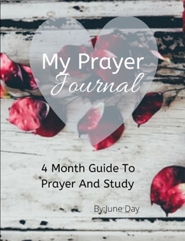 Paperback My Prayer Journal: A 4 Month Guide To Prayer And Study Book