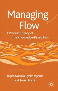 Hardcover Managing Flow: A Process Theory of the Knowledge-Based Firm Book