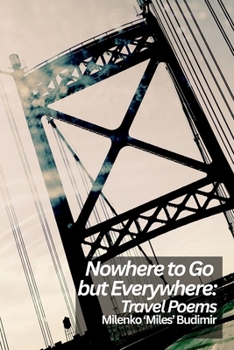 Nowhere to Go but Everywhere: Travel Poems