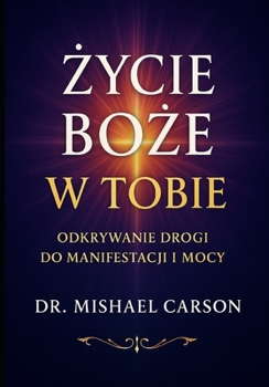 BOZE ZYCIE W TOBIE: Odkrywanie drogi do manifestacji i mocy