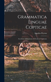 Hardcover Grammatica Linguae Copticae: Accedunt Additamenta Ad Lexicon Copticum [Latin] Book