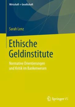 Paperback Ethische Geldinstitute: Normative Orientierungen Und Kritik Im Bankenwesen [German] Book