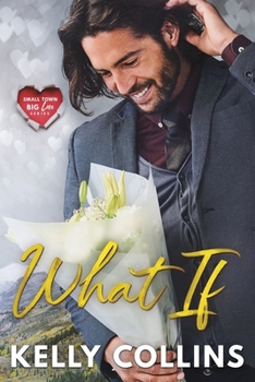 What If - Book #1 of the Small Town Big Love