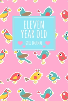 Paperback Eleven Year Old Girl Journal: 6x9" Cute 11 Year Old Birthday Bird Lined Notebook/Journal Gift For Girls Book