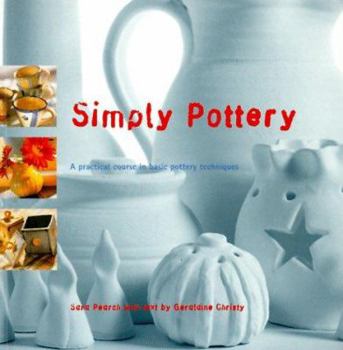 Paperback Simply Pottery: A Practical Course in Basic Pottery Techniques Book