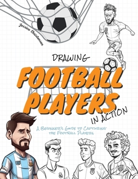 Paperback Drawing Football Players in Action: A Beginner's Guide to Capturing the Football Players Book