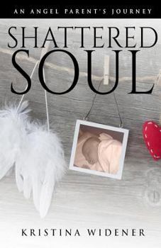 Paperback Shattered Soul: An Angel Parent's Journey Book