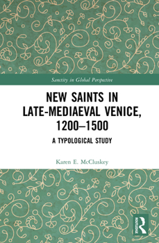Hardcover New Saints in Late-Mediaeval Venice, 1200-1500: A Typological Study Book