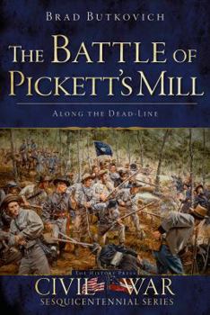 Paperback The Battle of Pickett's Mill: Along the Dead Line Book