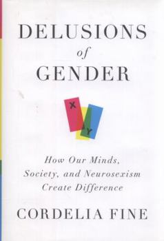 Hardcover Delusions of Gender: How Our Minds, Society, and Neurosexism Create Difference Book