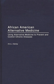 Hardcover African American Alternative Medicine: Using Alternative Medicine to Prevent and Control Chronic Diseases Book