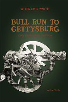 Hardcover Bull Run to Gettysburg: Early Battles of the Civil War Book