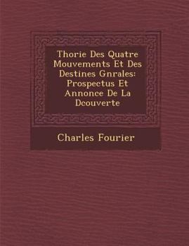 Paperback Th&#65533;orie Des Quatre Mouvements Et Des Destin&#65533;es G&#65533;n&#65533;rales: Prospectus Et Annonce De La D&#65533;couverte Book