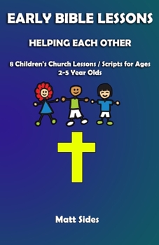 Paperback Helping Each Other: 8 Children's Church Lessons / Scripts for Ages 2-5 Year Olds Book