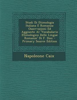 Paperback Studi Di Etimologia Italiana E Romanza: Osservazioni Ed Aggiunte Al 'Vocabulario Etimologico Delle Lingue Romanze' Di F. Diez [Italian] Book