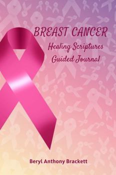Paperback Breast Cancer Healing Scriptures: Guided Journal Book