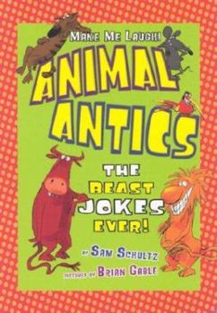 Hardcover Animal Antics: The Beast Jokes Ever! Book