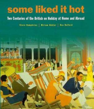 Hardcover Some Liked It Hot: The British on Holiday at Home and Abroad Book