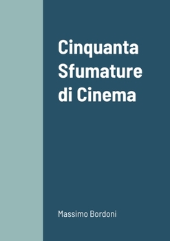 Paperback Cinquanta Sfumature di Cinema [Italian] Book