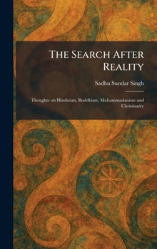 The Search After Reality: Thoughts on Hinduism, Buddhism, Muhammadanism and Christianity