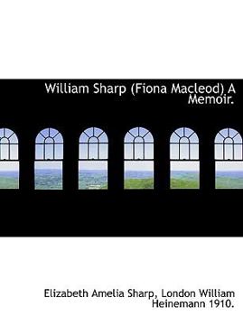 Paperback William Sharp (Fiona MacLeod) a Memoir. Book