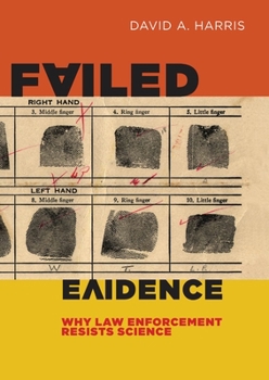Hardcover Failed Evidence: Why Law Enforcement Resists Science Book