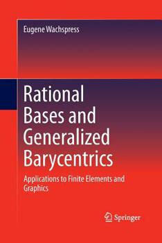 Paperback Rational Bases and Generalized Barycentrics: Applications to Finite Elements and Graphics Book