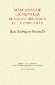 Máscaras de la mentira: El nuevo desorden de la posverdad
