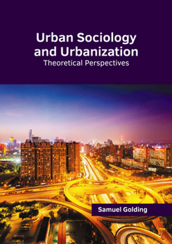 Hardcover Urban Sociology and Urbanization: Theoretical Perspectives Book