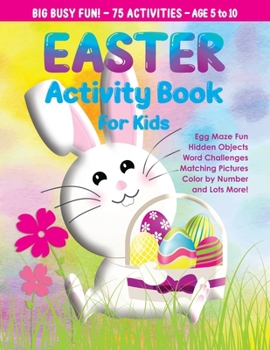 Paperback Easter Activity Book for Kids: Maze Book, Crosswords, I Spy Hidden Objects, Matching Challenges, Color by Number, and More Easter Basket Stuffer Book