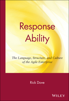 Hardcover Response Ability: The Language, Structure, and Culture of the Agile Enterprise Book