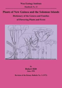 Paperback Plants of New Guinea and the Solomon Islands: Dictionary of the Genera and Families of Flowering Plants and Ferns (Wau Ecology Institute Handbook, 13) Book