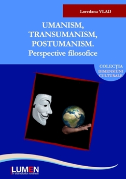 Paperback Umanism, transumanism, postumanism: Perspective filosofice [Romanian] Book