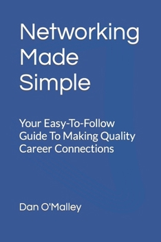 Paperback Networking Made Simple: Your Easy-To-Follow Guide To Making Quality Career Connections Book