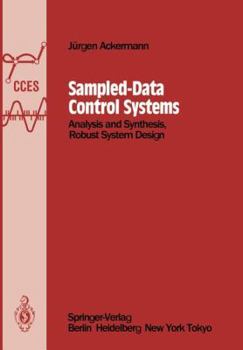 Paperback Sampled-Data Control Systems: Analysis and Synthesis, Robust System Design Book