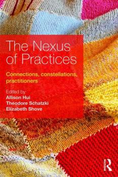 Paperback The Nexus of Practices: Connections, Constellations, Practitioners Book