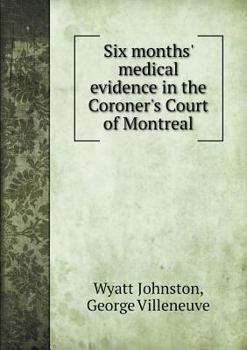 Paperback Six months' medical evidence in the Coroner's Court of Montreal Book