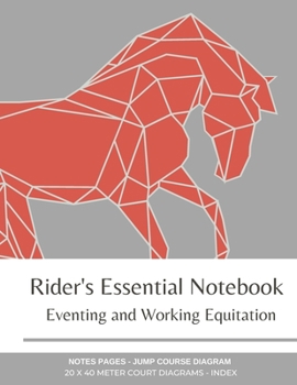 Paperback Rider's Essential Notebook: Eventing and Working Equitation: 20 x 40 Meter Dressage Court Diagrams, Jump/Obstacle Course Diagrams, Notes Pages, In Book
