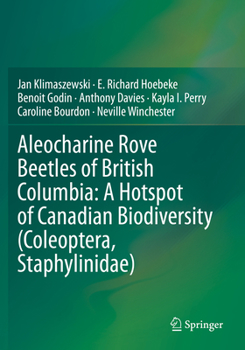 Paperback Aleocharine Rove Beetles of British Columbia: A Hotspot of Canadian Biodiversity (Coleoptera, Staphylinidae) Book