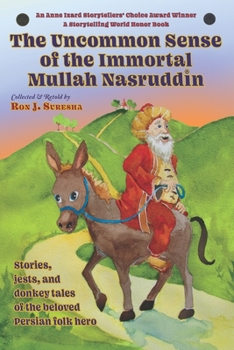 Paperback The Uncommon Sense of the Immortal Mullah Nasruddin: Stories, jests, and donkey tales of the beloved Persian folk hero Book