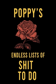 Poppy's Endless Lists of Shit to do  : Lined Writing Notebook Journal with Personalized Name Quote, 120 Pages,(6x9), Simple Freen Flower With Black Text ... Women, School Teacher, mom, wife, aunt.