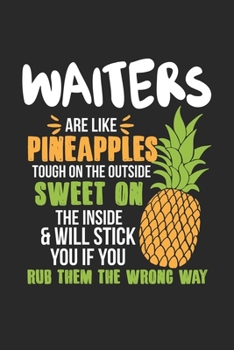 Paperback Waiters Are Like Pineapples. Tough On The Outside Sweet On The Inside: Waiter. Blank Composition Notebook to Take Notes at Work. Plain white Pages. Bu Book